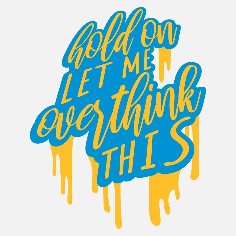 Let me overthink this