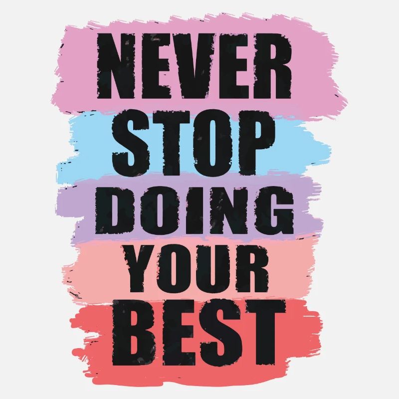 Never stop doing your best
