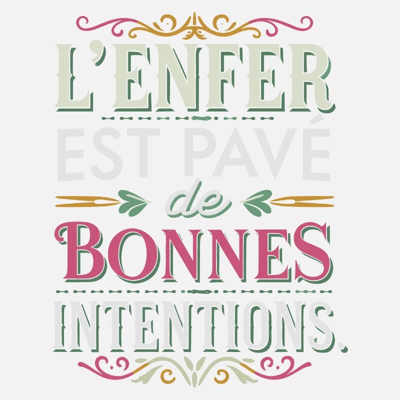 L'enfer est pavé de bonnes intentions