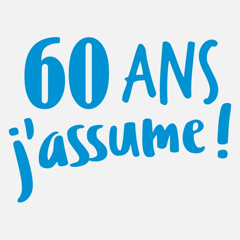 60 ans j'assume