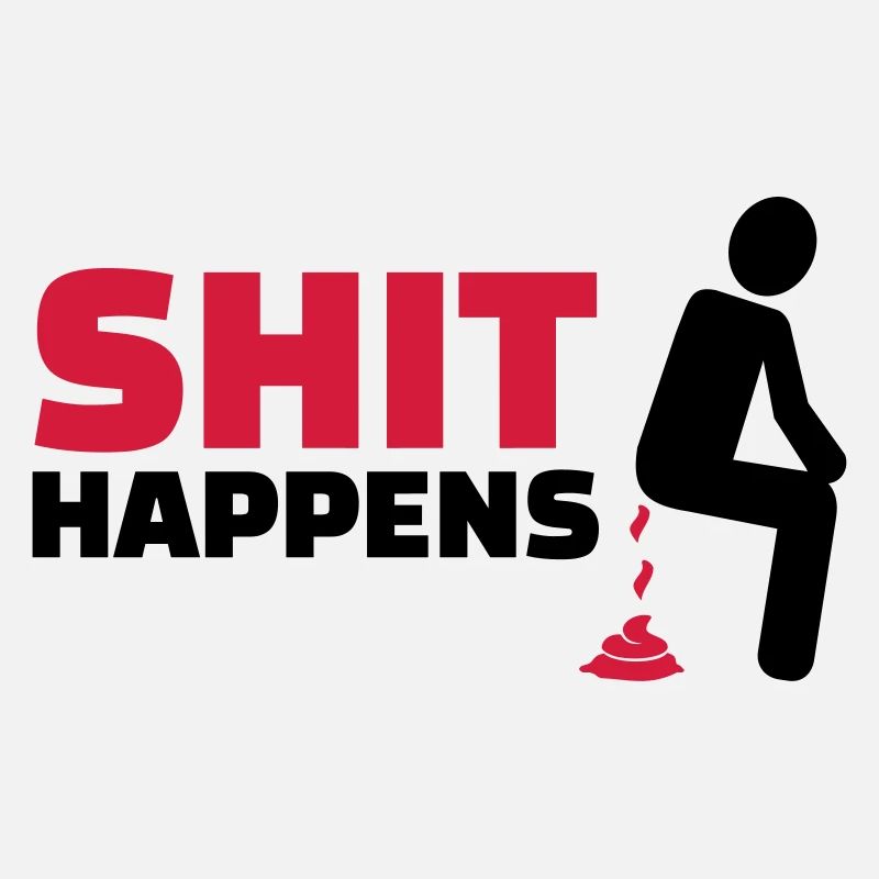 Shit happens