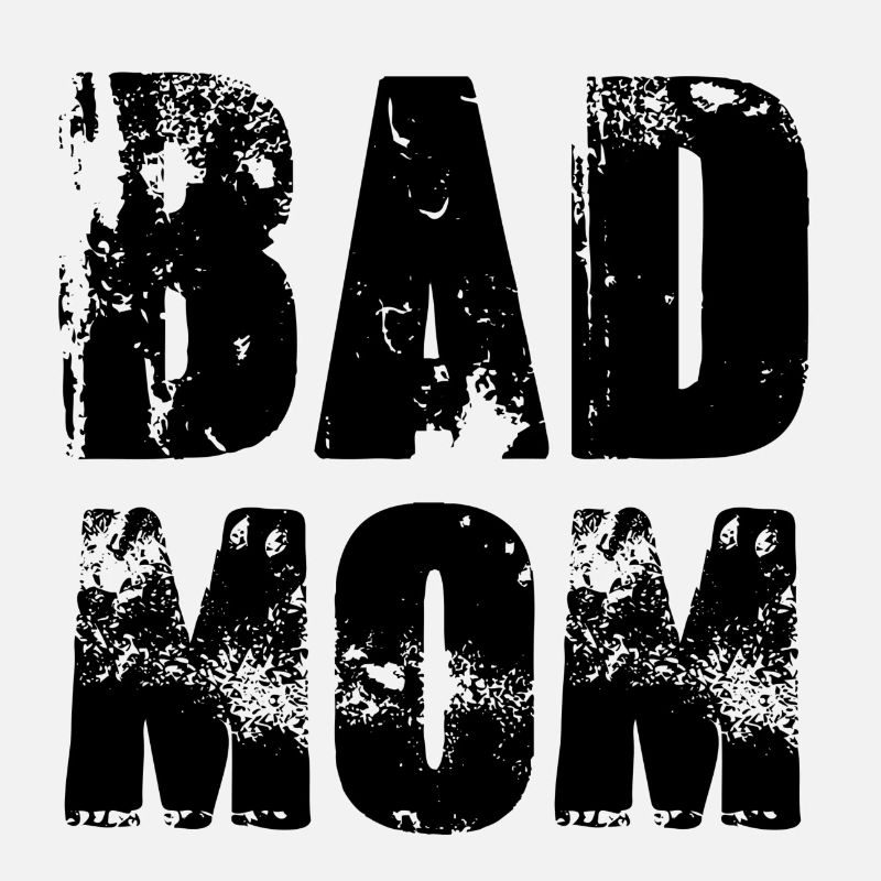 bad mom,mom,graffiti,typo,schrift,schwarz