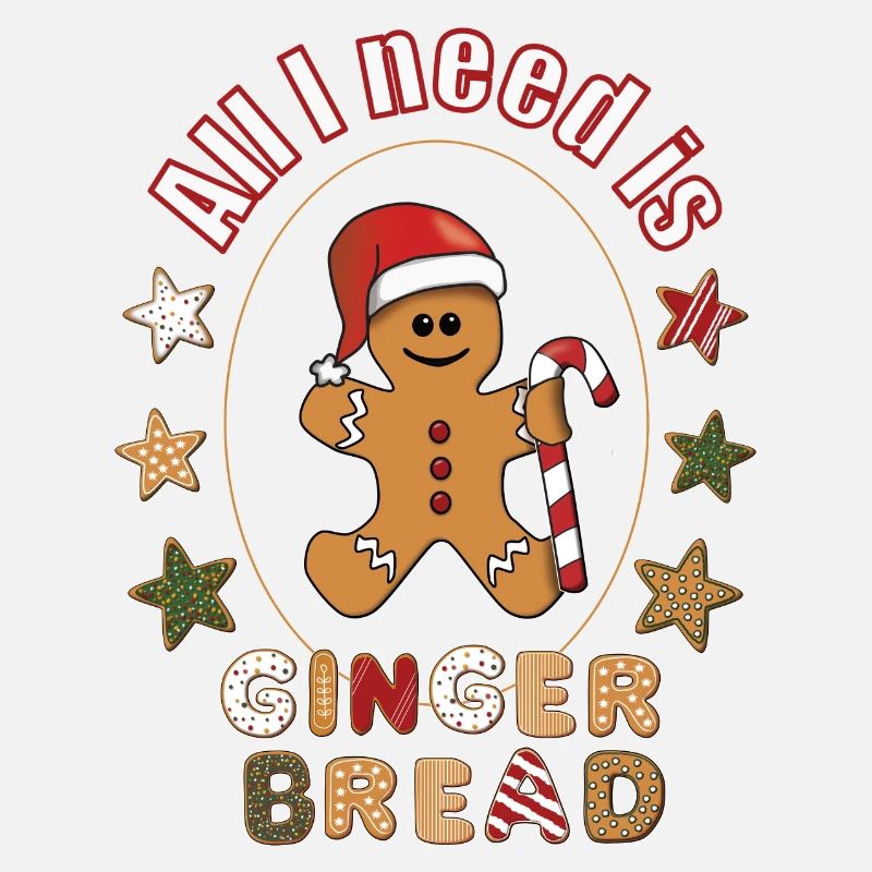 All I need is Gingerbread Lebkuchenmann Weihnacht
