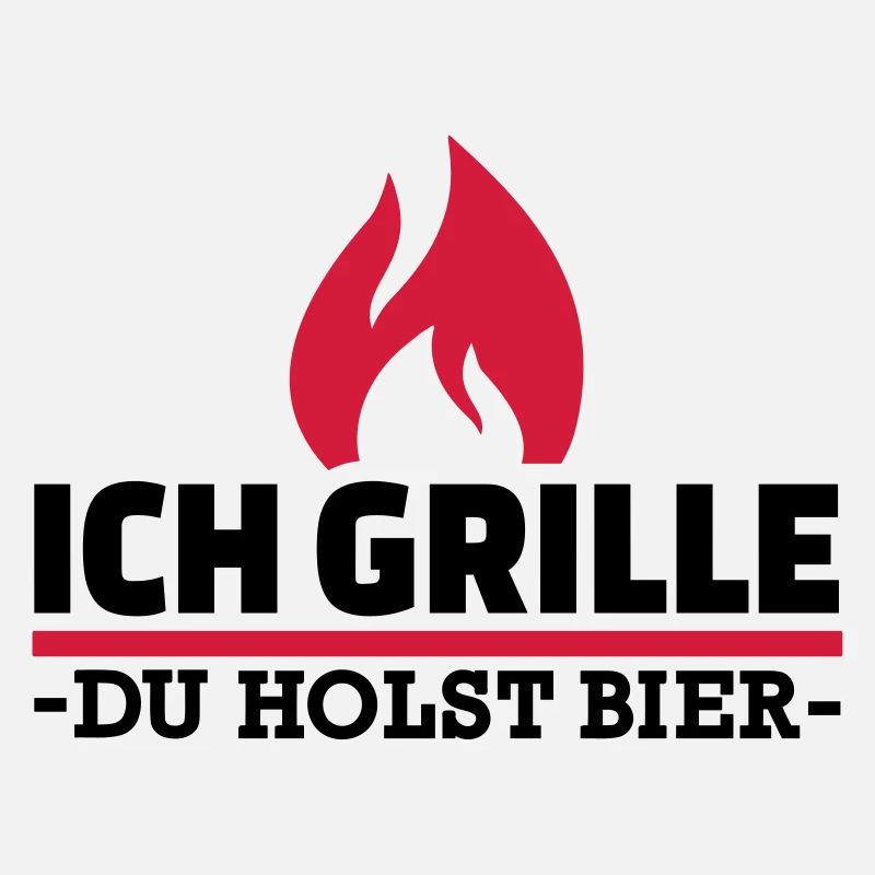 Ich grille du holst Bier