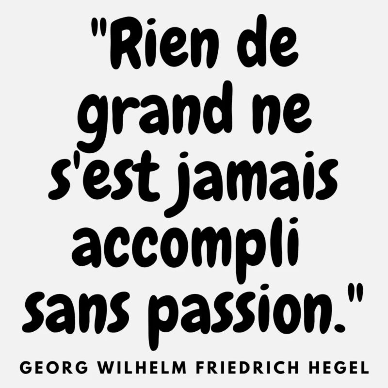 "Rien de grand ne s'accompli sans passion
