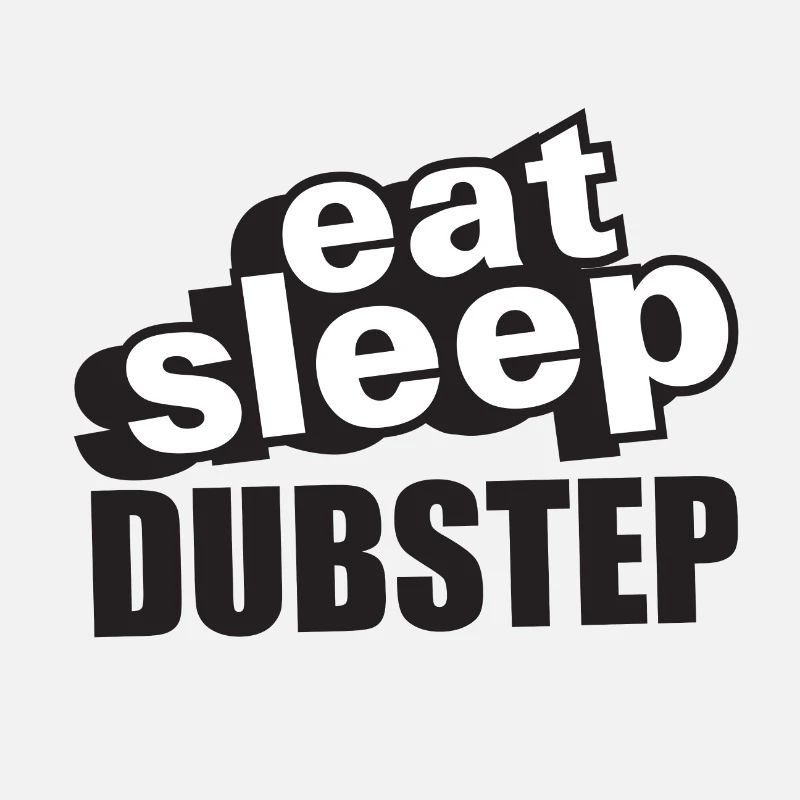 Essen Sie Schlaf Dubstep