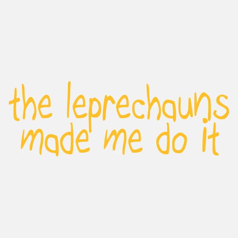 the leprechauns made me do it