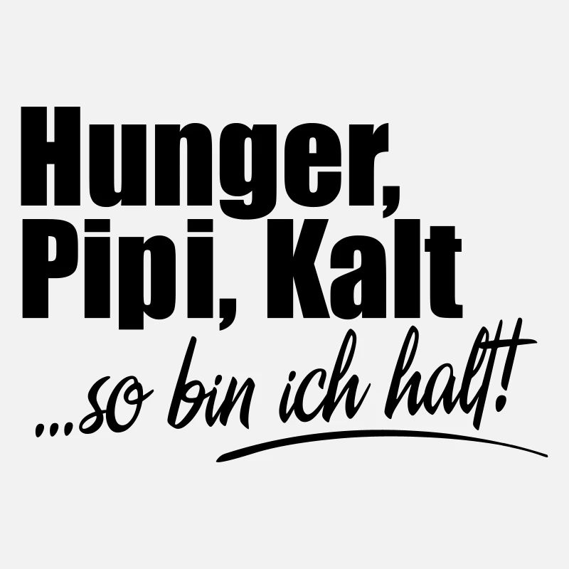 Hunger Kalt Müde so bin ich halt