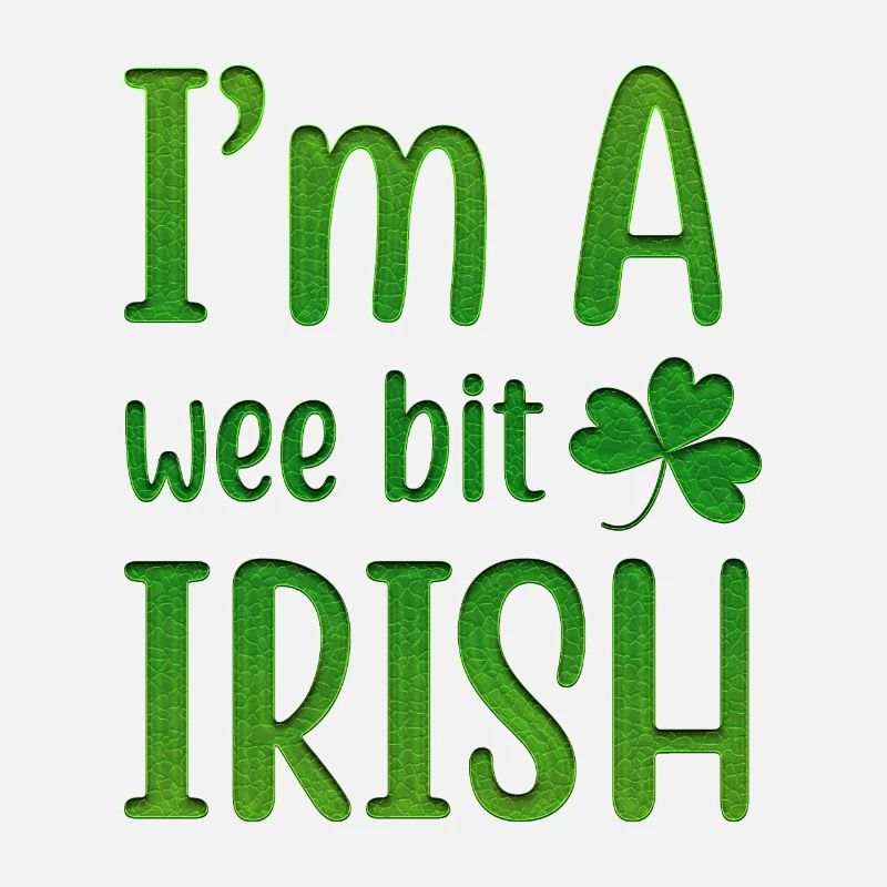 I Am A Wee Bit Irish