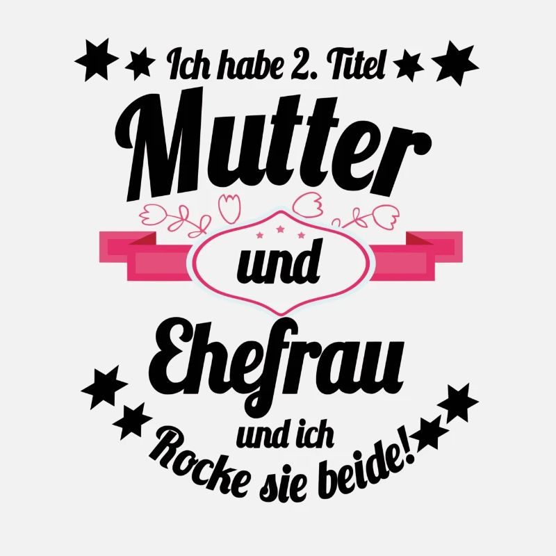 Ich habe 2 Titel Mutter und Ehefrau