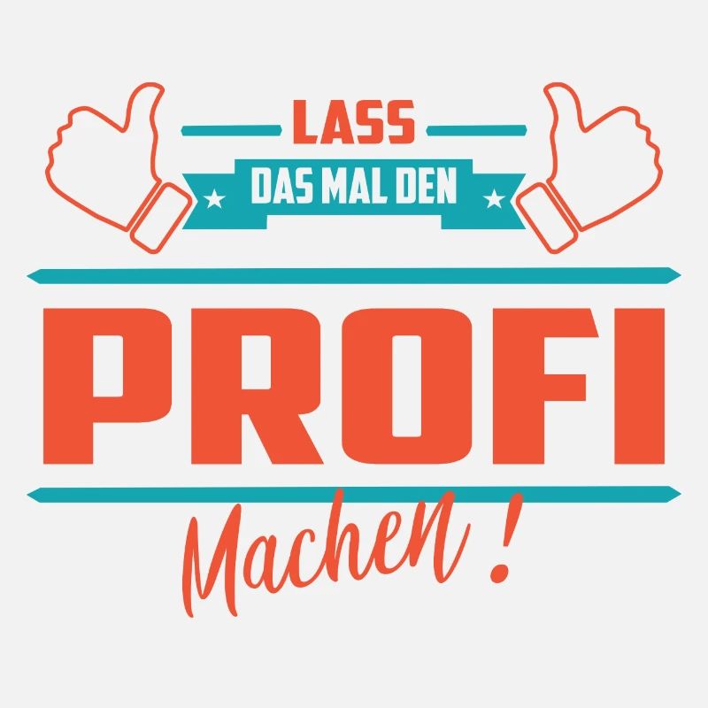 Lass das mal den Profi machen