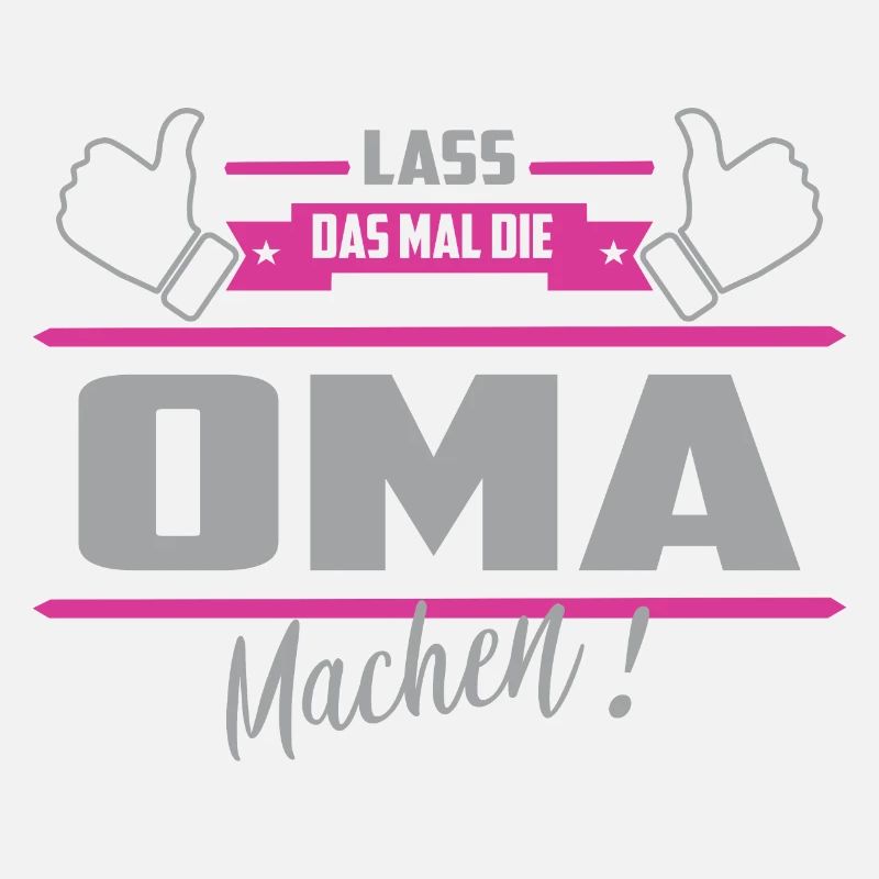 Lass das mal die Oma machen