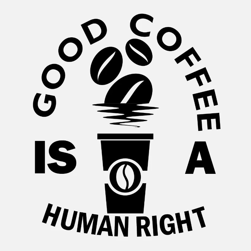 Good Coffee is a human right