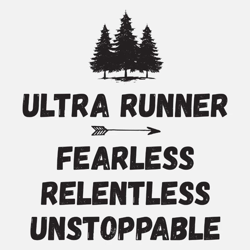 Ultra Runner - Fearless. Relentless. Unstoppable.