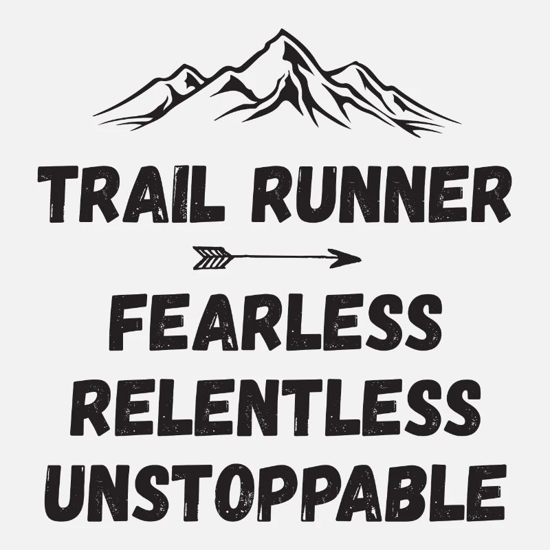 Trail Runner - Fearless. Relentless. Unstoppable.
