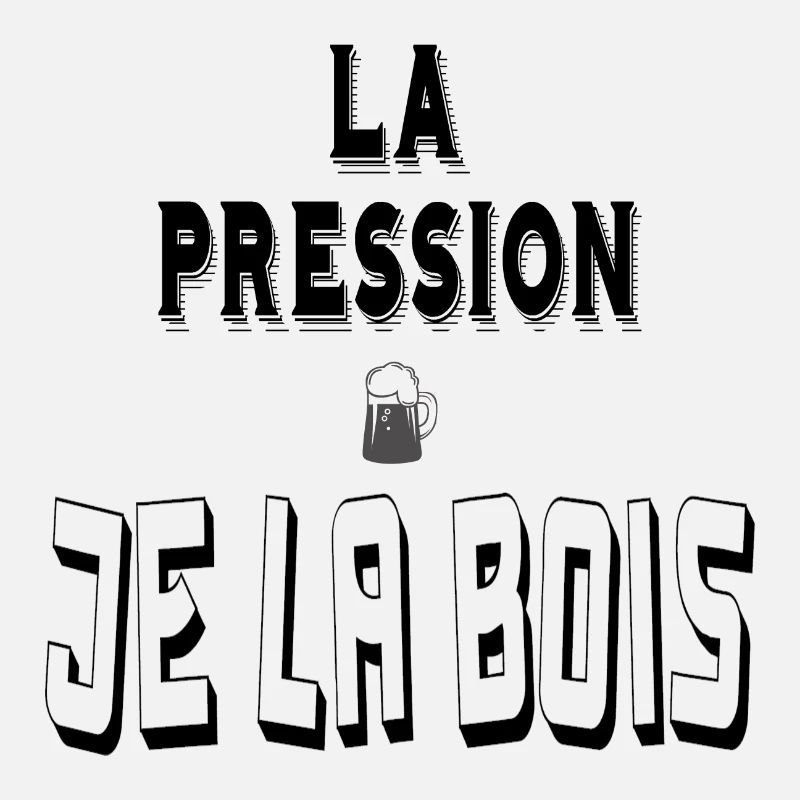 La Pression Je la Bois Bière Pression