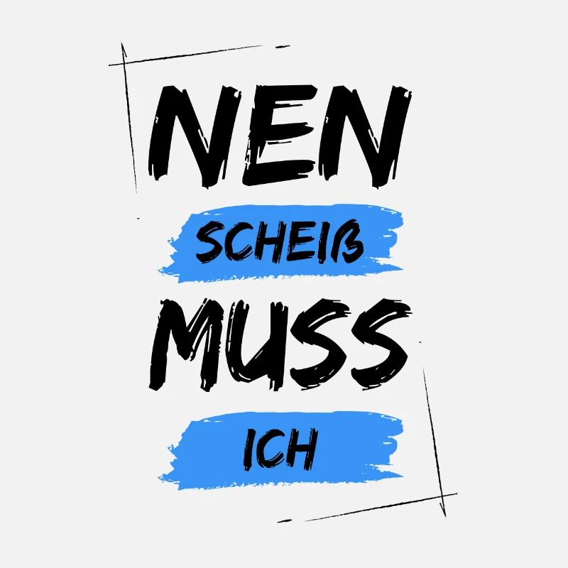 Nen scheiß muss ich