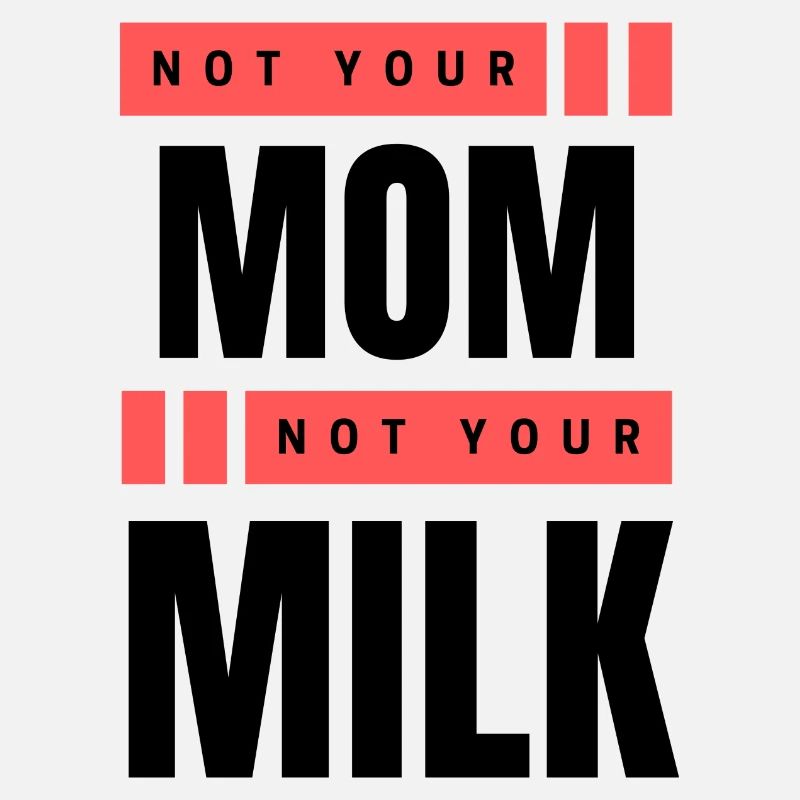 Pas ta mère Pas ton lait