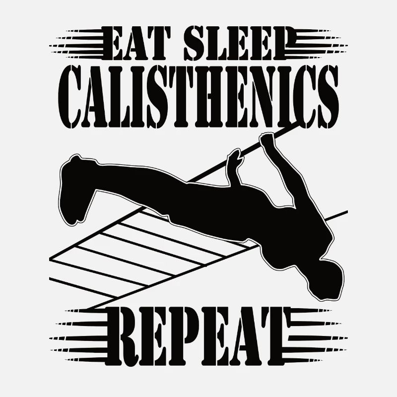 Eat Sleep Calisthenics Repeat – Workout Design
