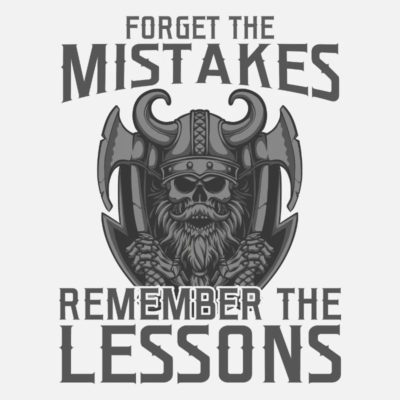 Forget the Mistakes remember the Lessons