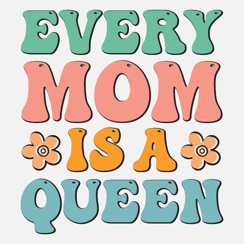 Every Mom is a Queen