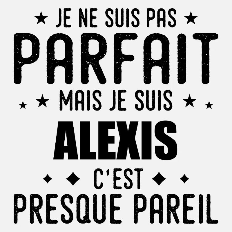 Alexis : authentique, imparfait, top, perfection