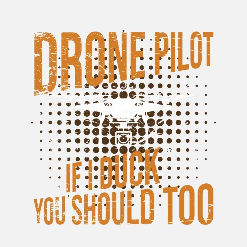 Drone Pilot if I duck you should too