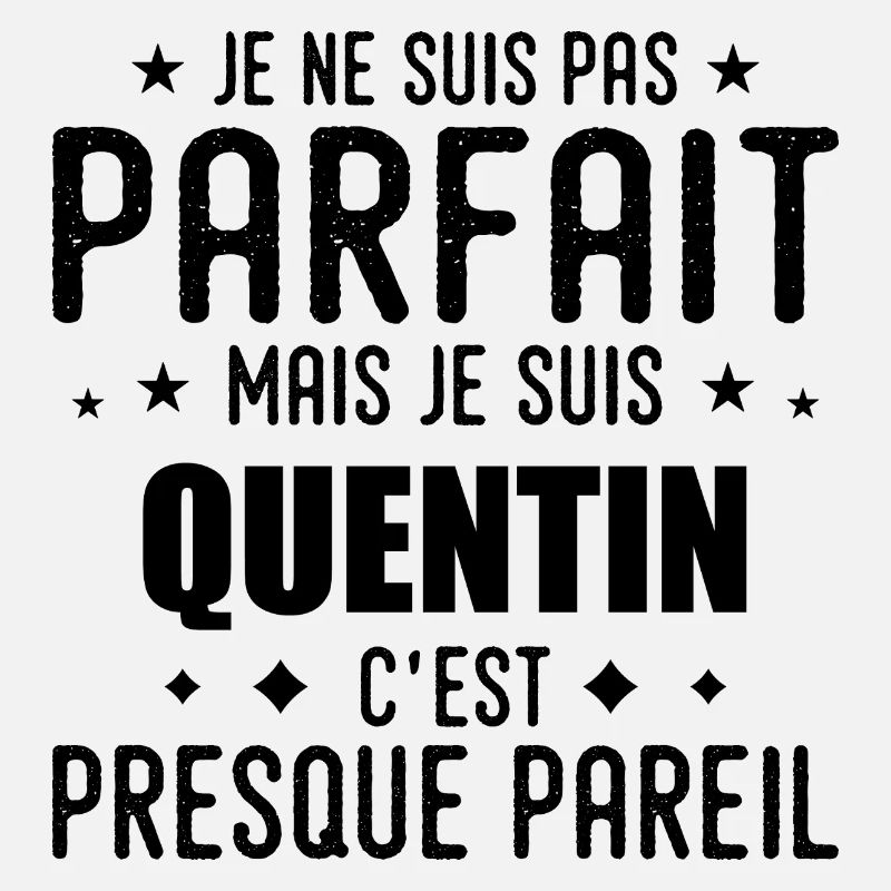 Quentin: authentic, imperfect, top, perfection