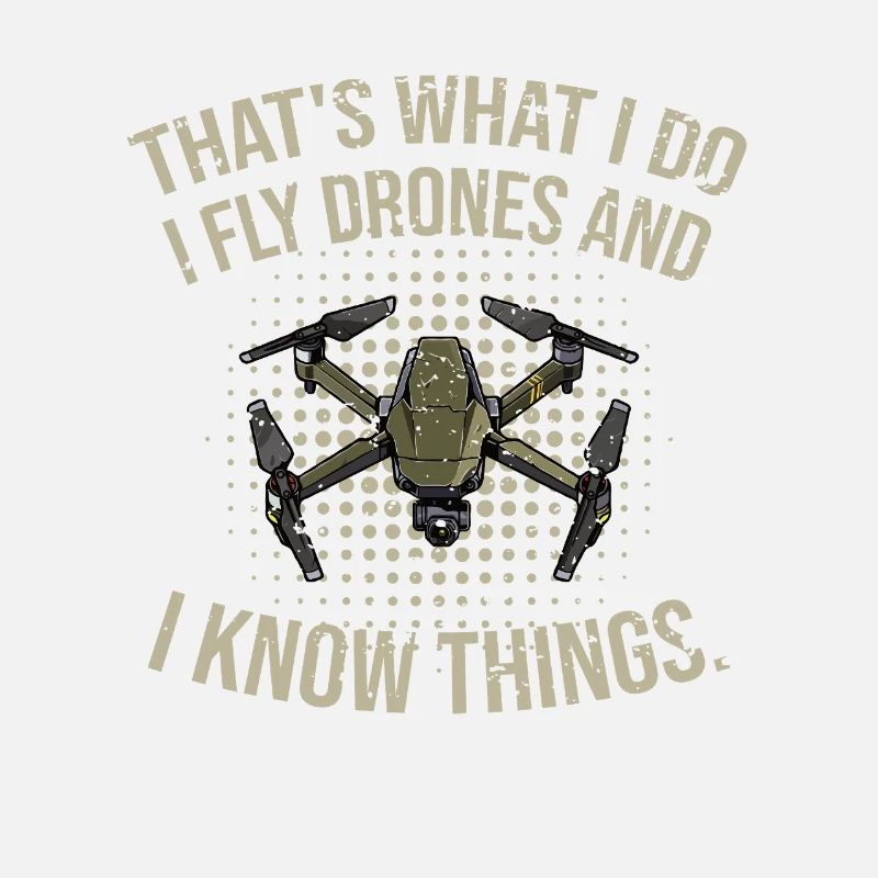 Thats what I do- I fly drones and I know things