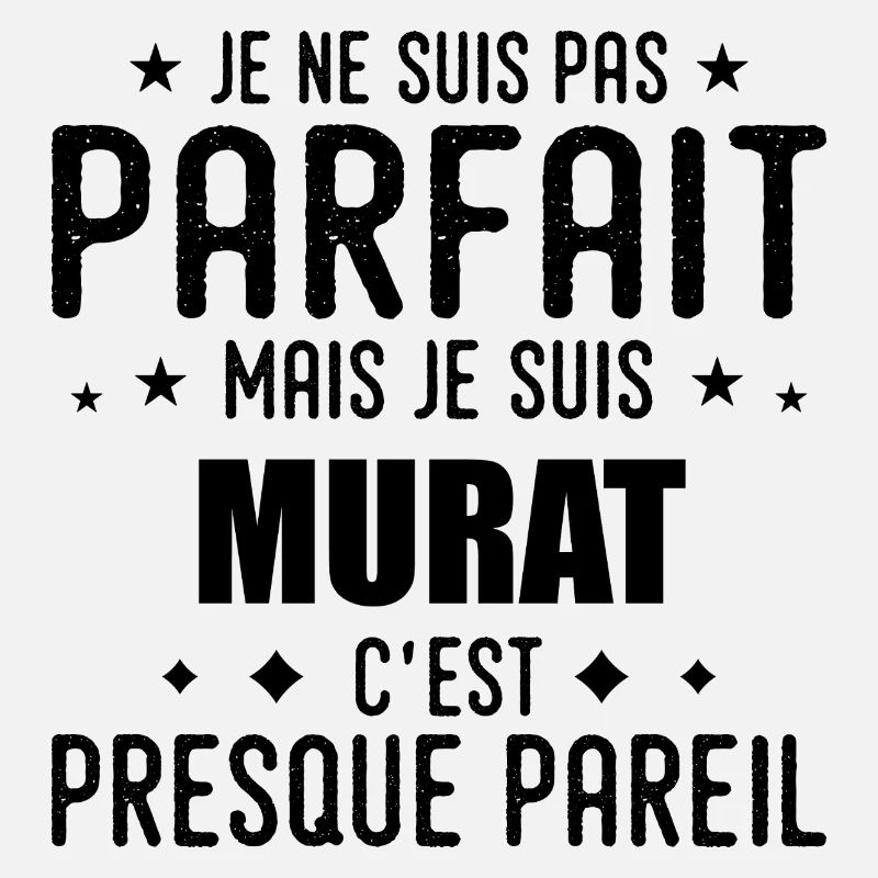 Murat: authentic, imperfect, top, perfection