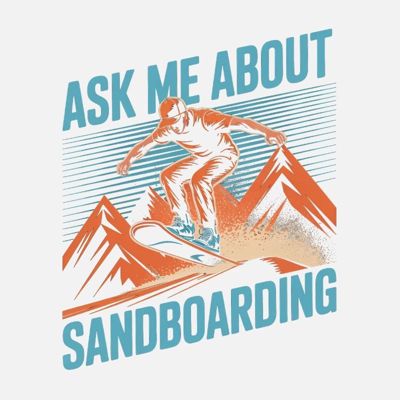 Ask Me About My Summer Sandboarding