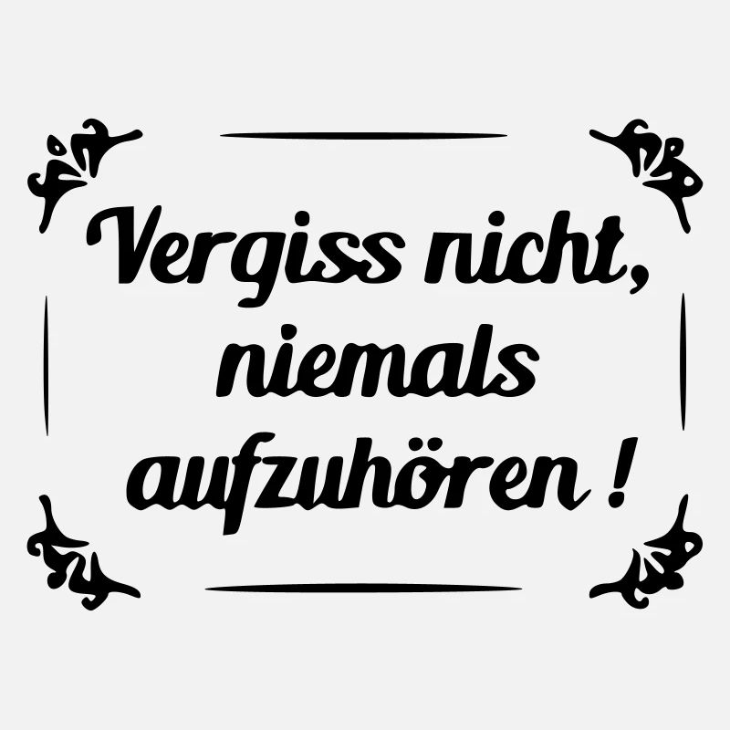 Don't forget to never stop