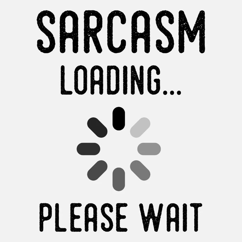 Sarkasmus Loading, bitte warten