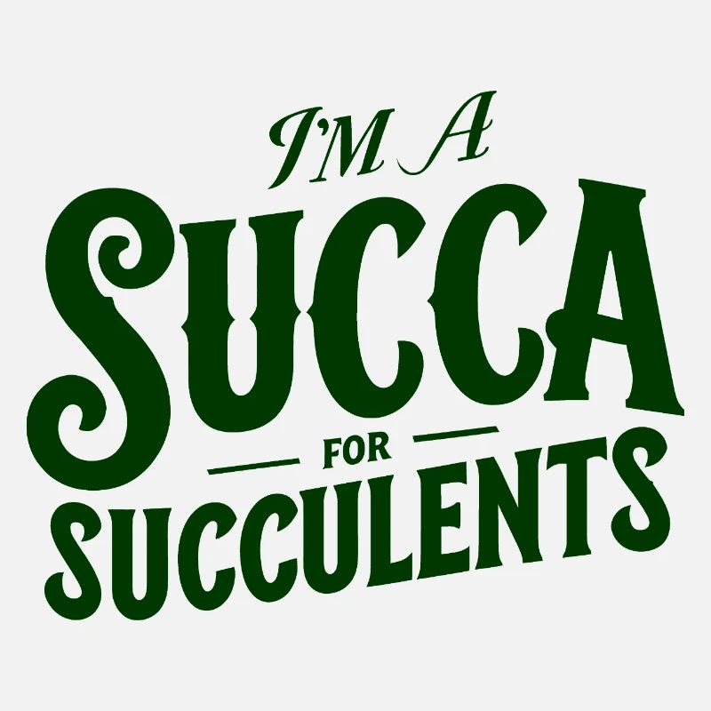 Im a Succa for Succulents