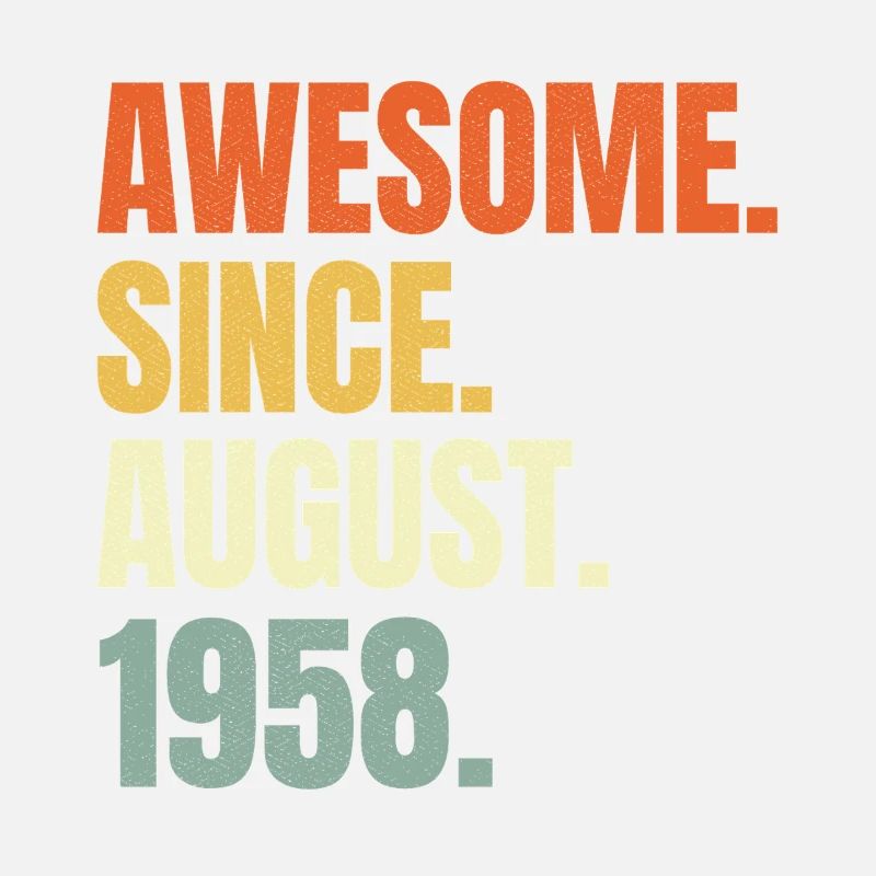 awesome since august 1958 birthday