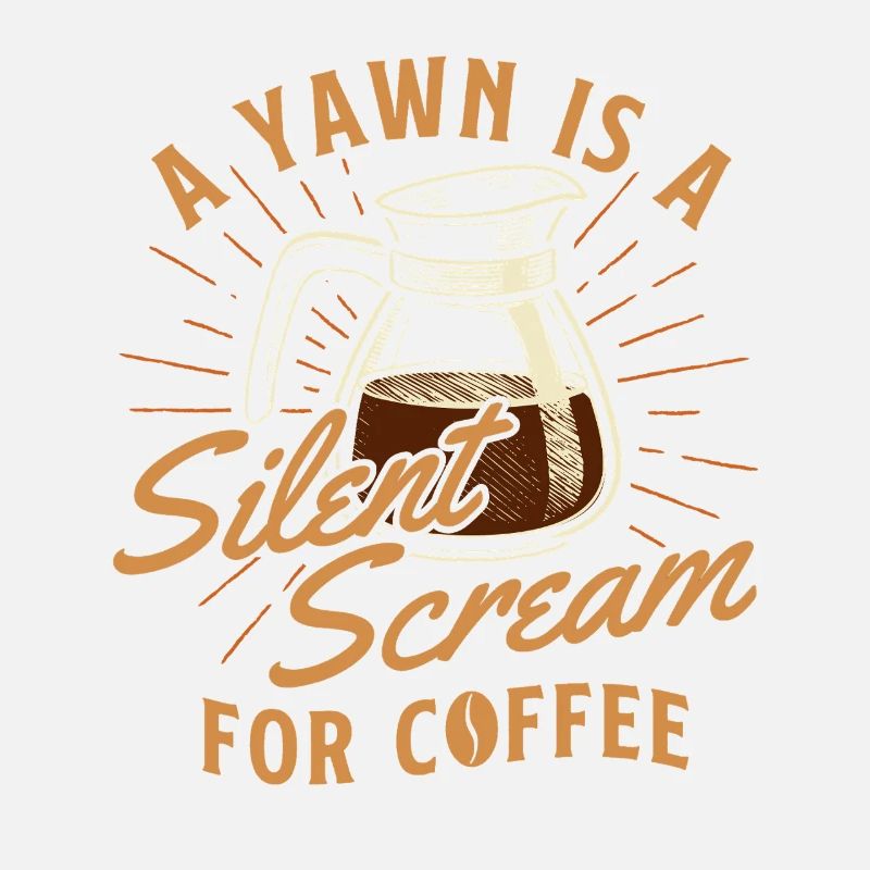 Yawn Is A Silent Scream For Coffee