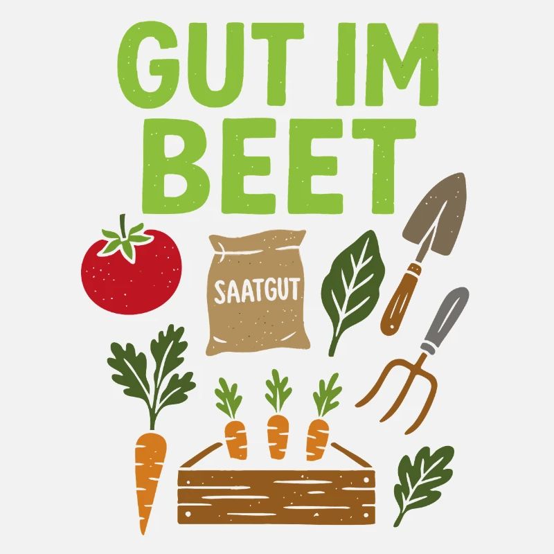 Gut im Beet - Spruch Gemüse, Garten, Obst, Blumen