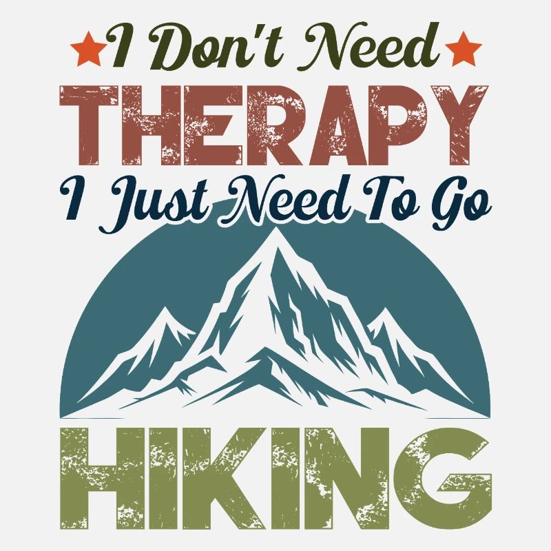 I Don't Need Therapy. I Just Need To Go Hiking