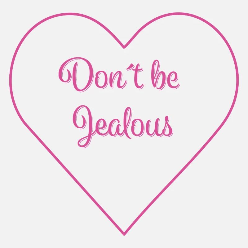 DON'T BE JEALOUS
