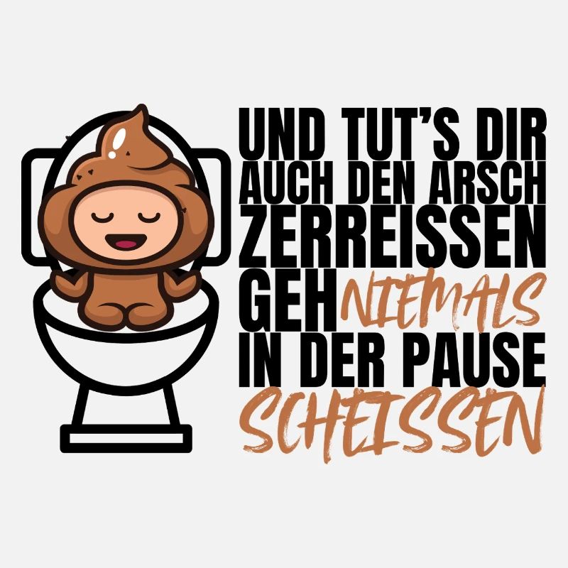 Niemals in der Pause scheißen – Lustiger Spruch