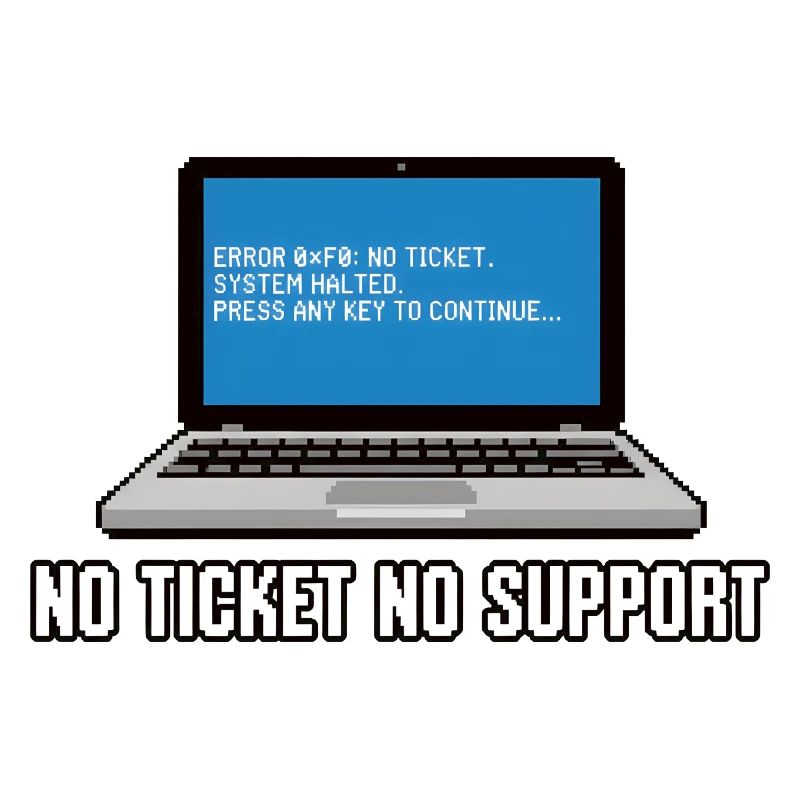 Pas de ticket pas de support Admin IT-Support Spruch