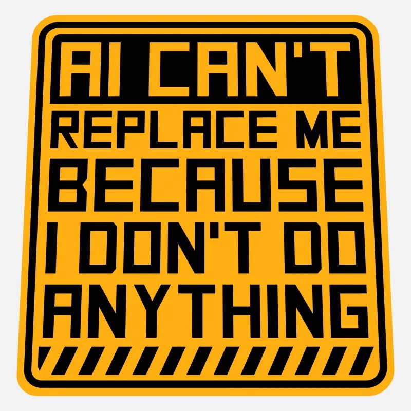 AI Can't Replace Me I Don't Do Anything Humor Witz