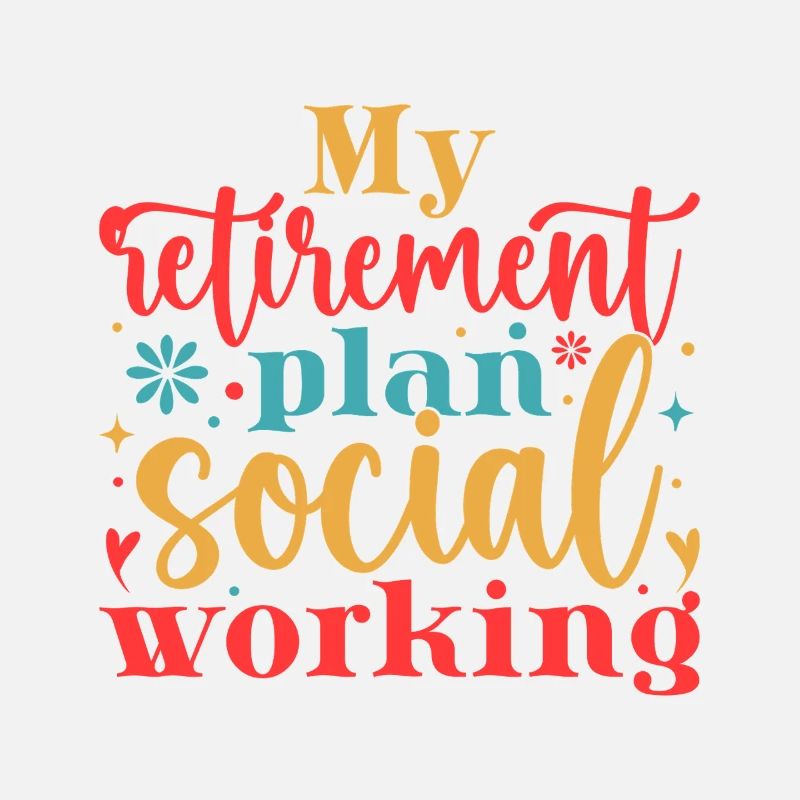 Social Worker Quote My Retirement Plan Social Work