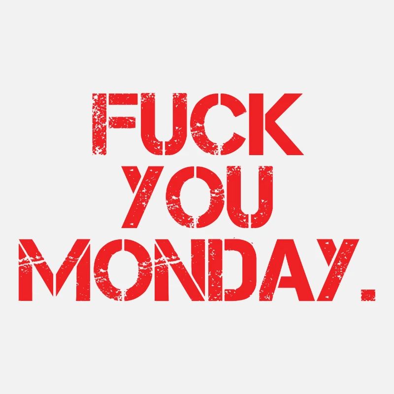 Fick dich Montag