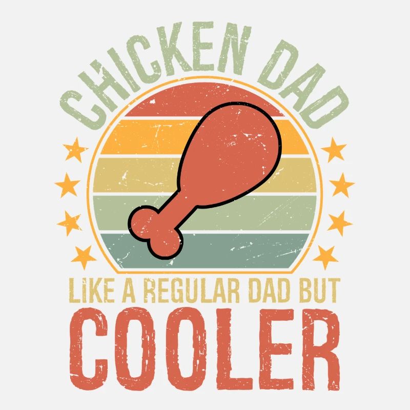 Chicken Dad like a regular dad but cooler