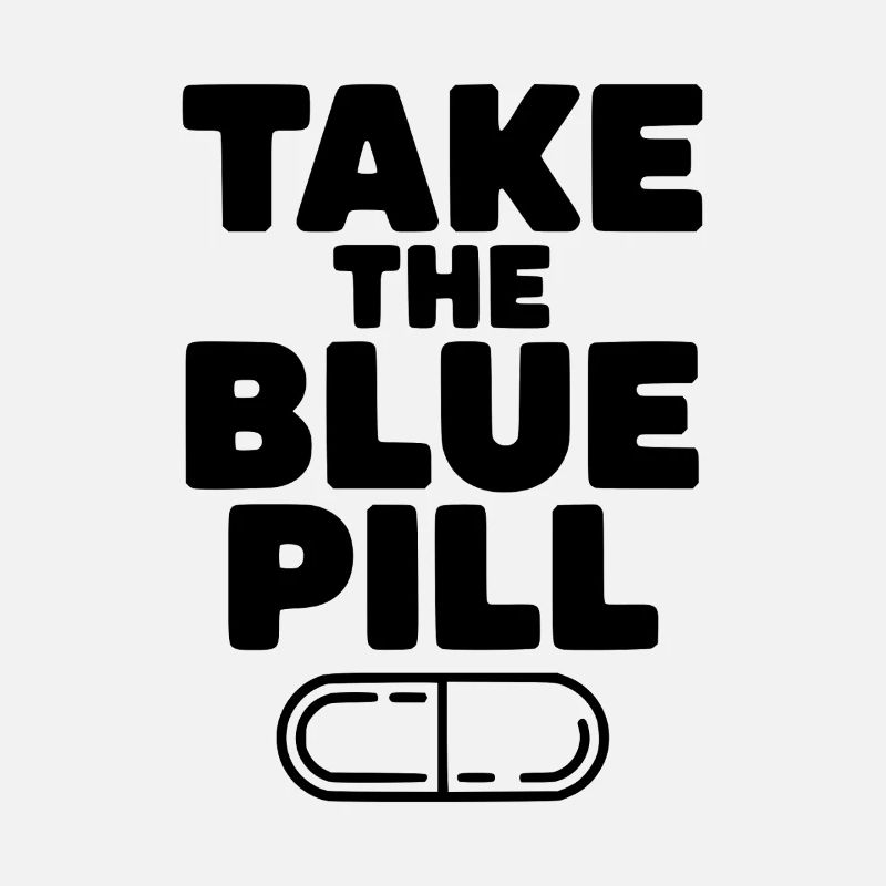 Take the Blue Pill