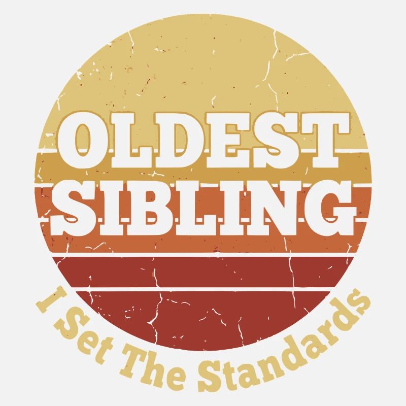 Oldest Sibling I Set The Standards Retro Vintage