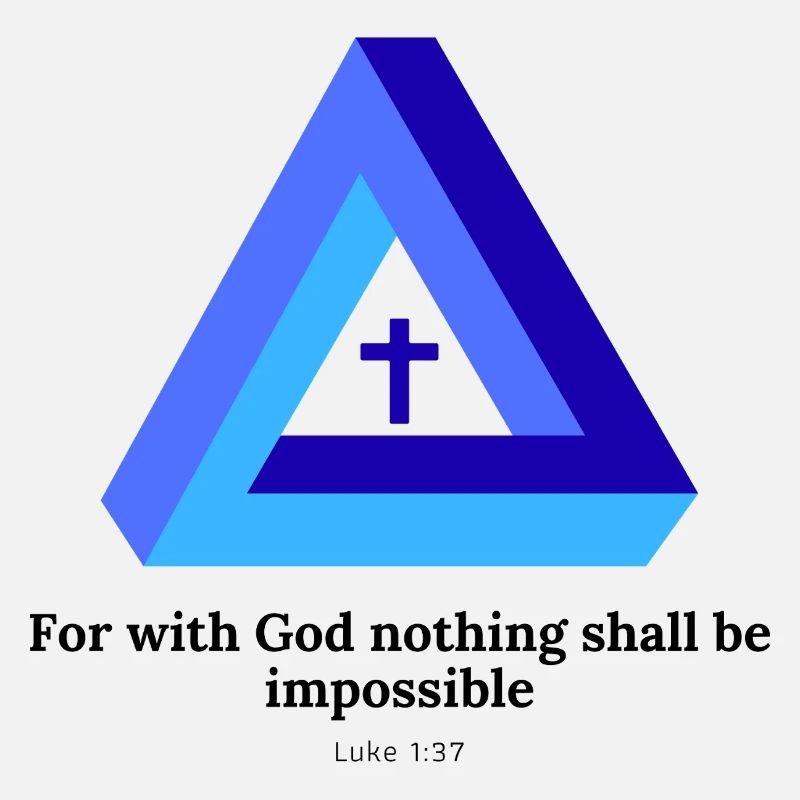 For with God, nothing shall be impossible. Luke 1:37