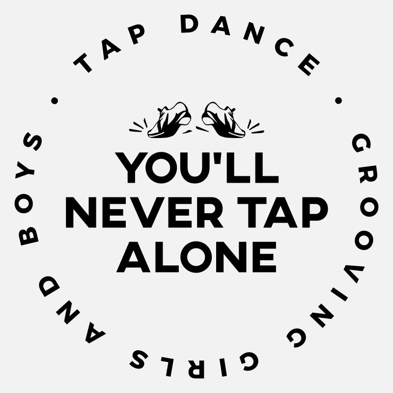 You Will Never Tap Alone - Tap-Shirt