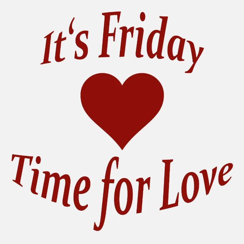 FRIDAY - TIME FOR LOVE